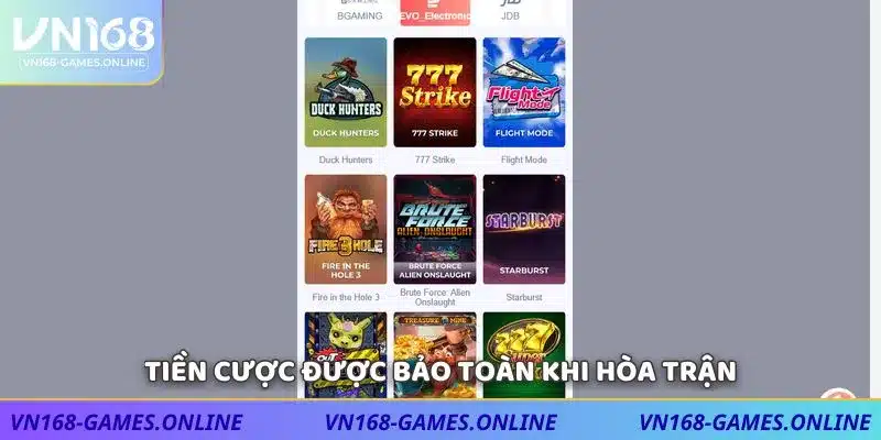 Tiền cược được bảo toàn khi hòa trận